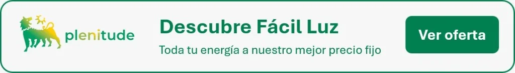 Plenitude - Descubre Fácil Luz. Toda tu energía a nuestro mejor precio fijo. Ver oferta.